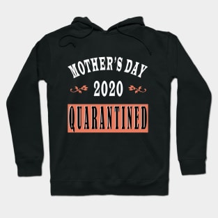 mother day 2020 quarantine Hoodie